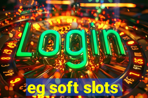 eg soft slots